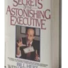 Secrets of the Astonishing Executive by Bill Herz ( Instant Download )