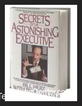 Secrets of the Astonishing Executive by Bill Herz ( Instant Download )