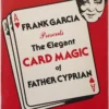 [Ebook] The Elegant Card Magic of Father Cyprian by Frank Garcia.