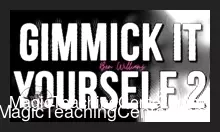 Gimmick It Yourself 2 by Ben Williams
