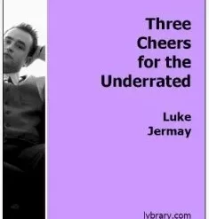[Exclusive] Three Cheers For The Underrated by Luke Jermay