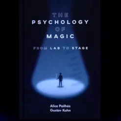 [Ebook] The Psychology of Magic: From Lab to Stage by Gustav Kuhn and Alice Pailhes.
