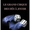 [Magic Video] Le Grand Cirque des Des a Jouer by Allias