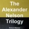 [Ebook] The Alexander Nelson Trilogy by Alexander Nelson and Richard Webster