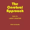 [Ebook] Nick Conticello – The Cerebral Approach – Book Six: Lucky Locator