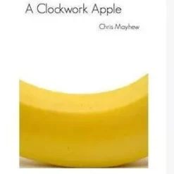 [Ebook] Chris Mayhew - Clockwork Apple (Instant Download)