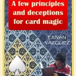 [Ebook] A Few Principles and Deceptions for Card Magic by Erivan Vazquez