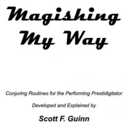 [Magic Video] Magishing My Way by Scott F Guinn