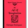 [Ebook|Mentalism & Hypnosis] Enrique Enriquez and Kenton Knepper -The Act of Imagination ( Instant Download )