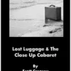 Lost Luggage and the Close up Cabaret Magic  by Scott Creasey