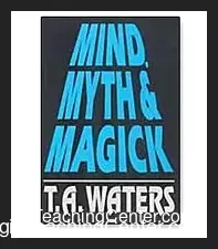Mind, Myth & Magick by T.A. Waters