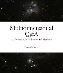 [Exclusive] Multidimensional Q&A a Masterclass for the Modern Solo Performer by Scott Creasey.