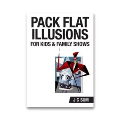 [Ebook] Pack Flat Illusions for Kid's & Family Shows by JC Sum.