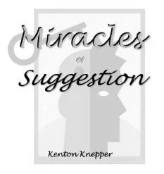 [Magic Video] Miracles of Suggestion by Kenton Knepper