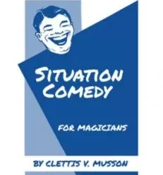 [Magic Video] Situation Comedy for Magicians By Clettis V. Musson