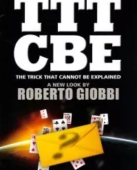 [Magic Video] TTTCBE – The Trick That Cannot Be Explained – by Roberto Giobbi