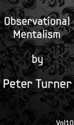 [Ebook|Mentalism & Hypnosis] Observational Mentalism Vol 10 by Peter Turner.