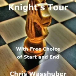 [Ebook] Knight's Tour: With Free Choice of Start and End by Chris Wasshuber