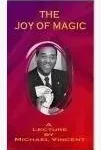 [Magic Video] The Joy of Magic by Michael Vincent