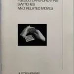 [Ebook] Justin Higham - Pseudo Card Cheating Switches and Related Moves ( Instant Download )