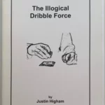 [Ebook] The Illogical Dribble force by Justin Higham ( Instant Download )