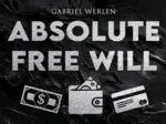 Absolute Free Will by Gabriel Werlen ( Instant Download )