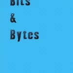Bits and Bytes by Dale A. Hildebrandt ( Instant Download )