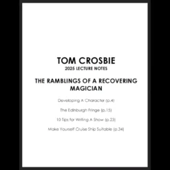 Tom Crosbie Lecture Notes 2025: Ramblings of a Recovering Magician digital cover, a guide for magic performance and character development.