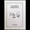 The Illogical Dribble Force Ebook cover by Justin Higham, a digital guide for mastering magic tricks and illusions.