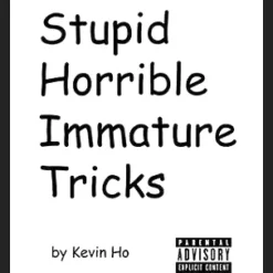 Cover of Kevin Ho's 'Stupid Horrible Immature Tricks' ebook, featuring a provocative title and a humorous, edgy design for adult magic routines.