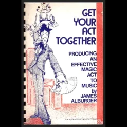 Ebook cover for 'Get Your Act Together' by James Alburger, a comprehensive guide for magicians on mastering act development, routining, and captivating stage performance with music.