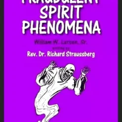 Ebook cover for Fraudulent Spirit Phenomena by William W Larsen, featuring the title, author's pseudonym Rev. Dr. Richard Straussberg, and vintage artwork representing ghostly illusions and spirit manifestations.
