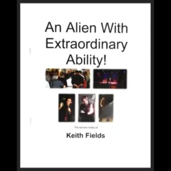 Cover of Keith Fields' ebook, 'An Alien With Extraordinary Ability,' showcasing magic tricks and illusions like Chop Cup and Vanishing Sharpie.